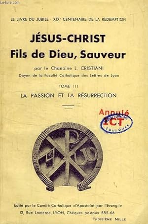 Seller image for JESUS-CHRIST, FILS DE DIEU, SAUVEUR, TOME III, LA PASSION ET LA RESURRECTION for sale by Le-Livre