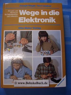 Wege in die Elektronik : ein Lern- und Werkbuch für Selbststudium und Unterricht. Gert Lindner