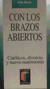 Con los brazos abiertos. Católicos, divorcio y nuevo matrimonio