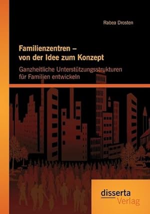 Seller image for Familienzentren  von der Idee zum Konzept: Ganzheitliche Untersttzungsstrukturen fr Familien entwickeln for sale by AHA-BUCH GmbH