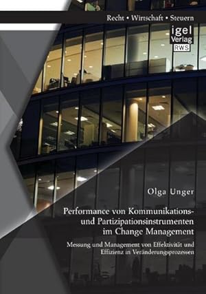 Seller image for Performance von Kommunikations- und Partizipationsinstrumenten im Change Management: Messung und Management von Effektivitt und Effizienz in Vernderungsprozessen for sale by AHA-BUCH GmbH