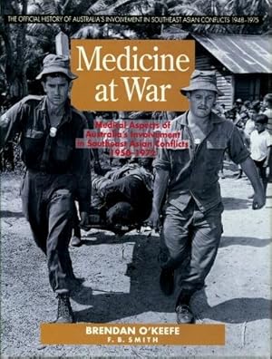 Medicine at War : Medical Aspects of Australia's Involvement in Southeast Asia 1950 - 1972