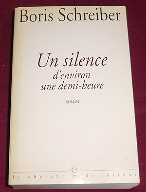 Imagen del vendedor de UN SILENCE D'ENVIRON UNE DEMI-HEURE - Roman a la venta por LE BOUQUINISTE