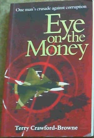 Immagine del venditore per Eye on the Money: One Man's Crusade Against Corruption venduto da Chapter 1