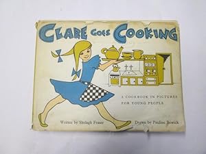 Imagen del vendedor de Clare goes cooking. A cookbook in pictures for young people. a la venta por Goldstone Rare Books