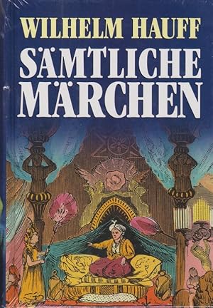 Sämtliche Märchen, Mit der romantischen Sage "Lichtenstein" / Wilhelm Hauff. Mit 98 Ill. von Bert...