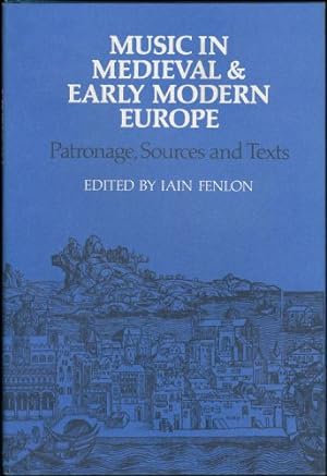 Image du vendeur pour Music in Medieval and Early Modern Europe; Patrongage, Sources and Texts mis en vente par Sapience Bookstore