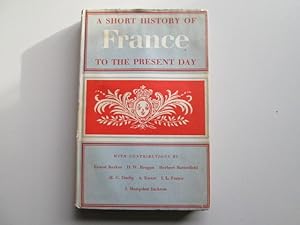 Imagen del vendedor de A SHORT HISTORY OF FRANCE FROM EARLY TIMES TO 1958. a la venta por Goldstone Rare Books