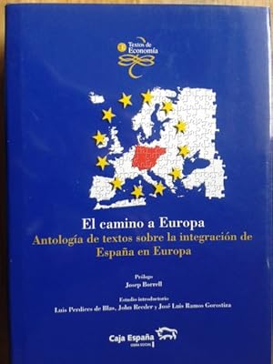 Imagen del vendedor de EL CAMINO A EUROPA. ANTOLOGA DE TEXTOS SOBRE LA INTEGRACIN DE ESPAA EN EUROPA a la venta por Librera Pramo