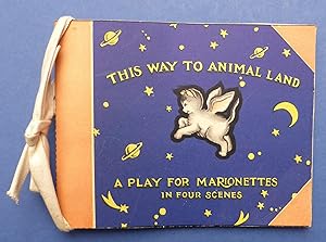 This Way to Animal Land - A Play for Marionettes in Four Scenes