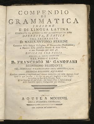 Compendio di grammatica insieme e di lingua latina, compilato da autori li più accreditati in ess...