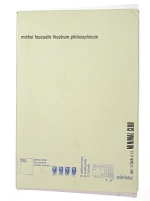 Michel Foucaults Theatrum Philosophicum. Ein Buch von Geene, ein Stück des Minimal Club.