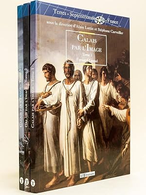 Bild des Verkufers fr Calais par l'Image (3 Tomes - Complet) Tome 1 : Des origines de Calais  la fin de la domination anglaise (1558) ; Tome 2 : De la reprise de Calais (1558)  la Rvolution franaise (1789) ; Tome 3 : De la Rvolution Franaise (1789)  l'aube du XXe sicle zum Verkauf von Librairie du Cardinal