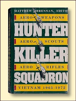 Hunter-Killer Squadron: Aero-Weapons, Aero-Scouts, Aero-Rifles Vietnam 1965-1972