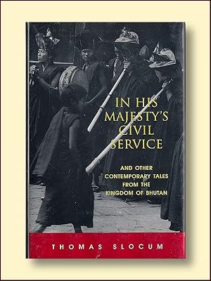 In His Majesty's Civil Service: And Other Contemporary Tales of the Kingdom of Bhutan