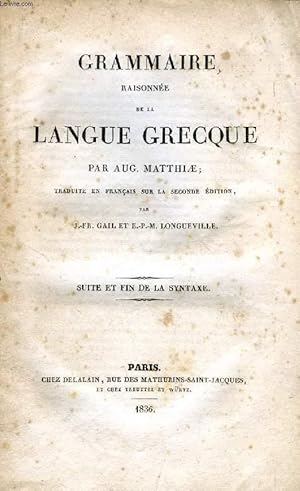 Imagen del vendedor de GRAMMAIRE RAISONNEE DE LA LANGUE GRECQUE, SUITE ET FIN DE LA SYNTAXE a la venta por Le-Livre