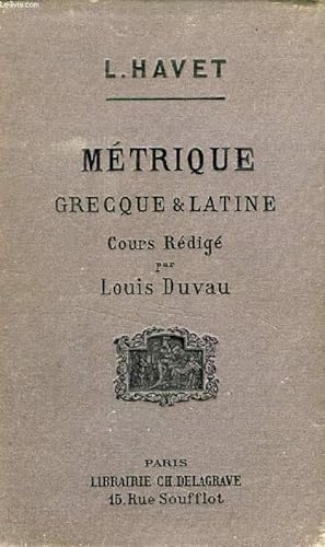 Immagine del venditore per COURS ELEMENTAIRE DE METRIQUE GRECQUE ET LATINE, PROFESSE A LA FACULTE DES LETTRES venduto da Le-Livre