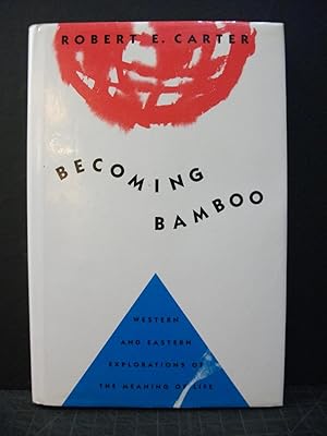 Seller image for Becoming Bamboo - Western and Eastern Expolrations of the Meaning of Life for sale by Encore Books