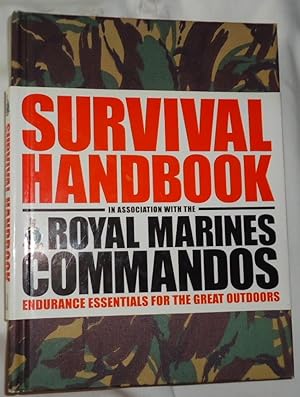 Survival Handbook in Association with the Royal Marines Commandos - Endurance Essentials for the ...