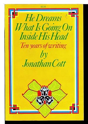 HE DREAMS WHAT IS GOING ON INSIDE HIS HEAD: Ten Years of Writing.