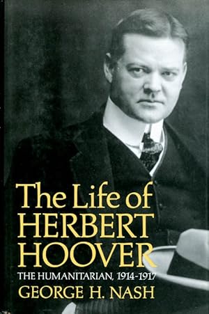 Image du vendeur pour The Life of Herbert Hoover: The Humanitarian, 1914-1917 mis en vente par The Haunted Bookshop, LLC