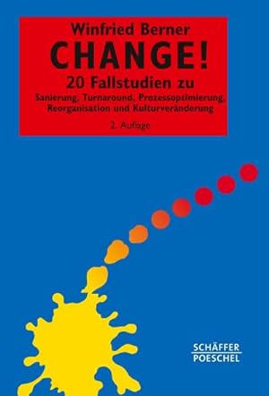 Seller image for Change! : 20 Fallstudien zu Sanierung, Turnaround, Prozessoptimierung, Reorganisation und Kulturvernderung for sale by AHA-BUCH GmbH