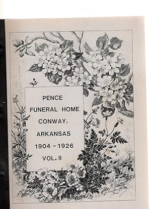 Seller image for Pence Funeral Home Conway, Arkansas 1904-1926 Vol. II for sale by McCormick Books