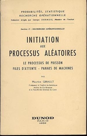 Seller image for Initiation aux processus alatoires. Le processus de poisson. Files d'attente. Pannes de machines. for sale by L'ivre d'Histoires