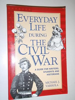 Image du vendeur pour Everyday Life During the Civil War (Writer's Guides to Everyday Life) mis en vente par Westgate Bookshop