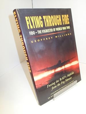 Flying through Fire; FIDO - the Fogbuster of World War Two