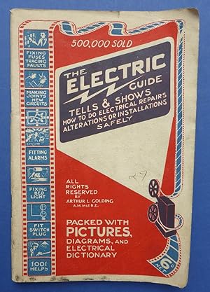 Seller image for The Electric Guide - Tells & Shows How to Do Electrical Repairs, Alterations or Installations Safely for sale by C. Parritt