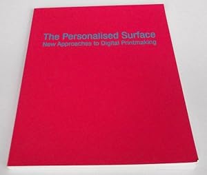 The Personalised Surface: New Approaches to Digital Printmaking