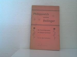 Philippovich contra Heilinger. - Der Verzweiflungskampf des Katheder-Socialismus.