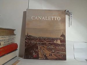 Bernardo Bellotto genannt Canaletto. Ausstellung unter der Leitung von: Staatliche Kunstsammlung ...