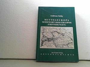 Mitteleuropa. Modewort oder Erlebnis (Erinnerungen). Mit einem Geleitwort von Erhard Busek.