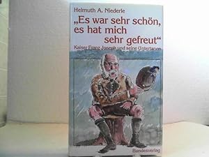 "Es war sehr schön, es hat mich sehr gefreut" - Kaiser Franz Joseph und seine Untertanen.