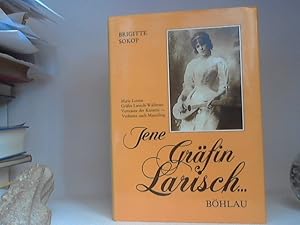 Jene Gräfin Larisch. Marie Louise Gräfin Larisch-Wallersee, Vertraute der Kaiserin, Verfemte nach...