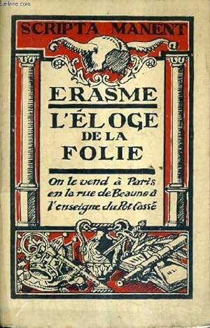 Image du vendeur pour L'ELOGE DE LA FOLIE - COLLECTION SCRIPTA MANENT II . mis en vente par Le-Livre