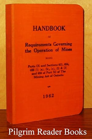 Handbook of Requirements Governing the Operation of Mines Being Parts IX and Sections 621, 624, 6...
