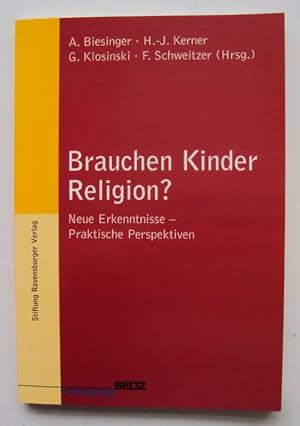 Bild des Verkufers fr Brauchen Kinder Religion? Neue Erkenntnisse - Praktische Perspektiven. zum Verkauf von Der Buchfreund