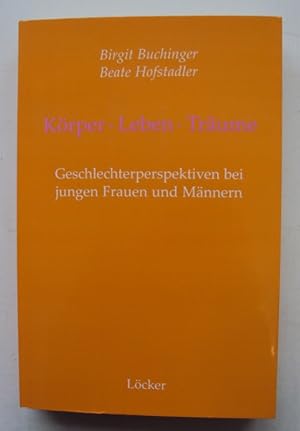 Bild des Verkufers fr Krper - Leben - Trume. Geschlechterperspektiven bei jungen Frauen und Mnnern. zum Verkauf von Der Buchfreund