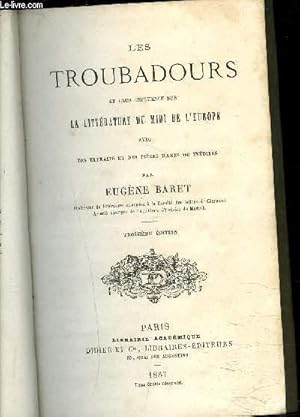 Bild des Verkufers fr LES TROUBADOURS ET LEUR INFLUENCE SUR LA LITTERATURE DU MIDI DE L'EUROPE - 3eme dition zum Verkauf von Le-Livre