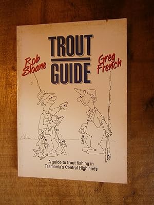 TROUT GUIDE: A guide to trout fishing in Tasmania's Central Highlands