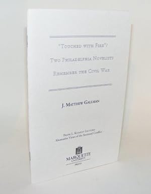 Immagine del venditore per TOUCHED WITH FIRE Two Philadelphia Novelists Remember the Civil War Frank L. Klement Lectures No 11 venduto da Rothwell & Dunworth (ABA, ILAB)