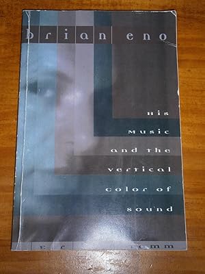 Immagine del venditore per BRIAN ENO: His Music and the Vertical Color of Sound venduto da Uncle Peter's Books