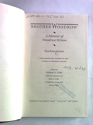 Bild des Verkufers fr "Brother Woodrow": A Memoir of Woodrow Wilson (Supplementary Volumes to the Papers of Woodrow Wilson). zum Verkauf von Antiquariat Bookfarm