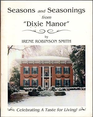 Seasons and Seasonings from "Dixie Manor" : Celebrating a Taste for Living