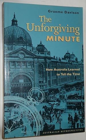 The Unforgiving Minute - How Australia Learned to Tell the Time