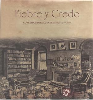 Seller image for Fiebre y credo. Correspondencia entre Darwin y Gray for sale by Librera Torres-Espinosa