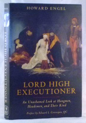 Bild des Verkufers fr Lord High Executioner: An Unashamed Look at Hangmen, Headsmen and Their Kind zum Verkauf von James Hulme Books